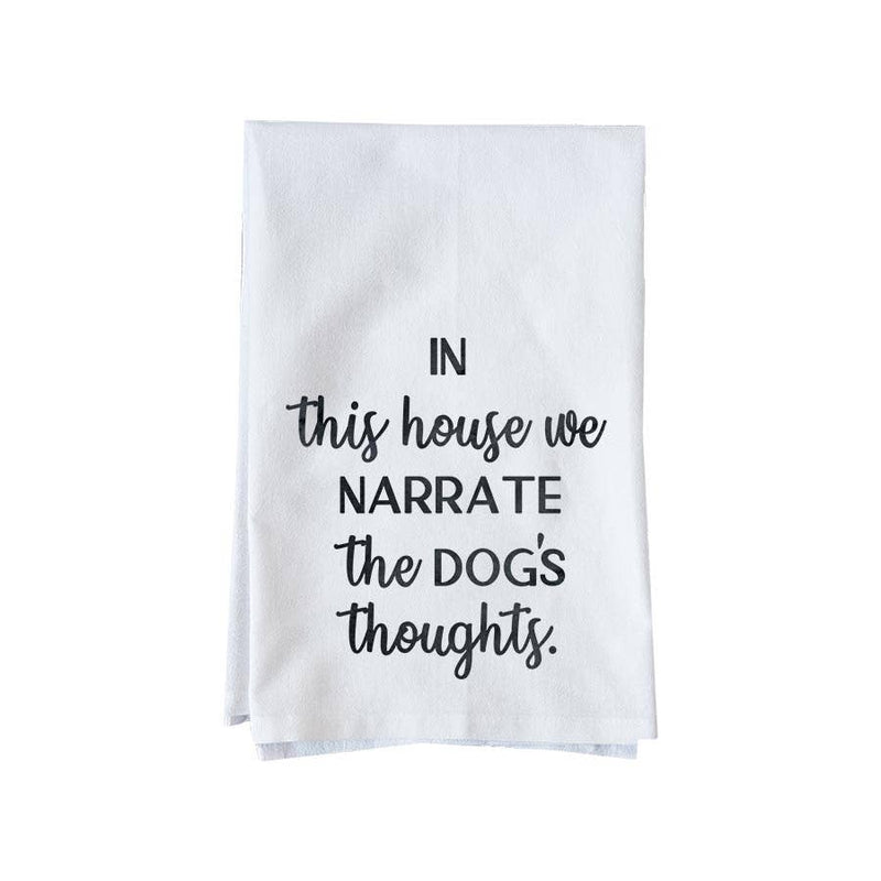 In This House We Narrate the Dog’s Thoughts Towel – 100% Organic Cotton